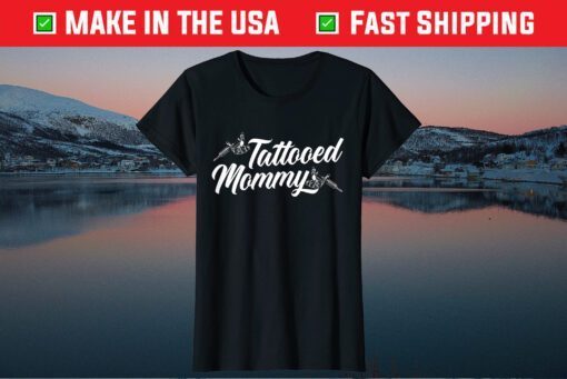Tattooed Mommy Ink Lover Tattooing Mothers Day Tattoo Classic T-ShirtTattooed Mommy Ink Lover Tattooing Mothers Day Tattoo Classic T-Shirt