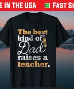 The Best Kind Of Raises a Teacher Father Day Us 2021 T-Shirt