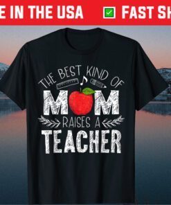 The Best Kind of Mom Raises a Teacher Classic T-Shirt