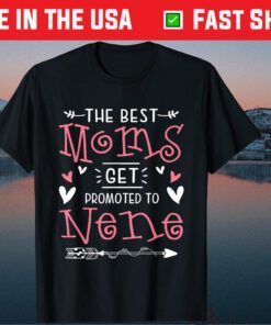 The Best Mom Get Promoted To Nene Mother's Day Classic T-Shirt