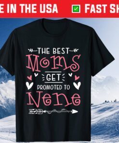 The Best Mom Get Promoted To Nene Mother's Day Classic T-Shirt