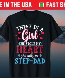 There Is A Girl She Stole My Heart She Calls Me Step-Dad Classic T-Shirt
