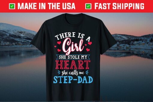 There Is A Girl She Stole My Heart She Calls Me Step-Dad Classic T-Shirt