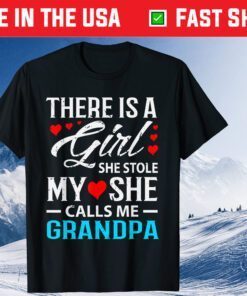 There Is A Girl She Stole My She Call Me Grandpa Father Day Classic T-Shirt