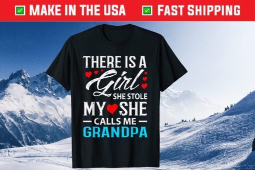 There Is A Girl She Stole My She Call Me Grandpa Father Day Classic T-Shirt