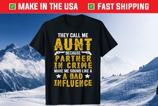 They Call Me Aunt Partner Crime Apparel, Mother's Day Us 2021 T-Shirt