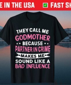 They Call Me Godmother Because Partner In Crime Mother's Day Classic T-Shirt