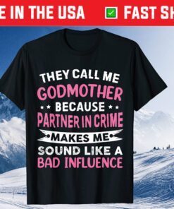 They Call Me Godmother Because Partner In Crime Mother's Day Classic T-Shirt