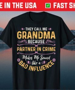 They Call Me Grandma Because Partner In Crime Classic T-Shirts