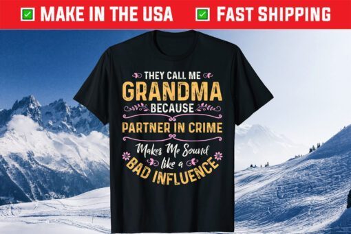 They Call Me Grandma Because Partner In Crime Classic T-Shirts