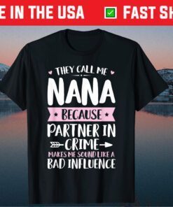 They Call Me Nana Because Partner In Crime Mothers Day Classic T-Shirt