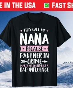 They Call Me Nana Because Partner In Crime Mothers Day Classic T-Shirt