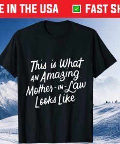 This Is What An Amazing Mother-in-Law Looks Like Mom Mothers Day Gift T-Shirt