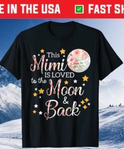 This Mimi Is Loved To The Moon And Back Mothers Day Classic T-Shirt