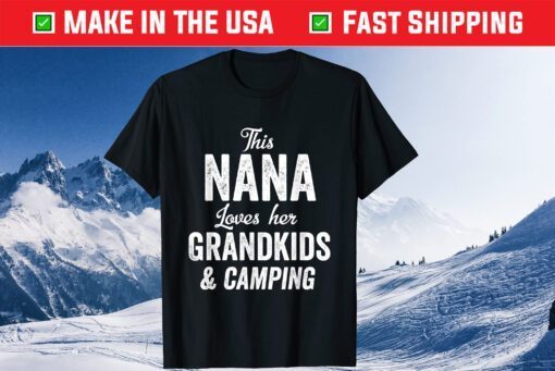 This Nana Loves Her Grandkids & Camping Us 2021 T-Shirt