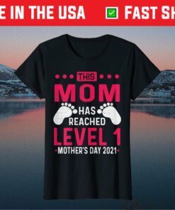 This mom has reached level 1 mother's day 2021 Classic T-Shirt