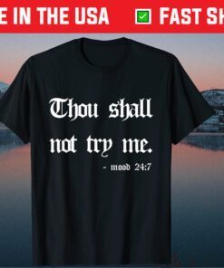 Thou Shall Not Try Me Mood 247 Mothers Day Sarcastic T-Shirt