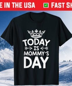 To Day Is Today is Mommy's Day Happy Mother's Day Us 2021 T Shirt