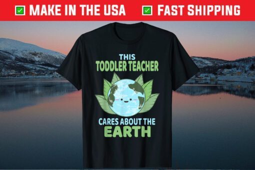 Toddler Teacher Earth Day School Classroom T-Shirt