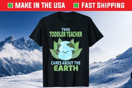Toddler Teacher Earth Day School Classroom T-Shirt