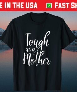 Tough As A Mother - Cute Sarcastic Mom Classic T-Shirt