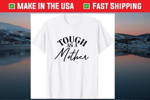 Tough As A Mother Mother's Day Mom Classic T-Shirt