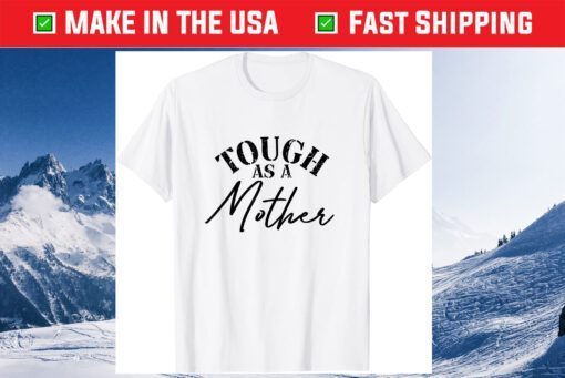 Tough As A Mother Mother's Day Mom Classic T-Shirt
