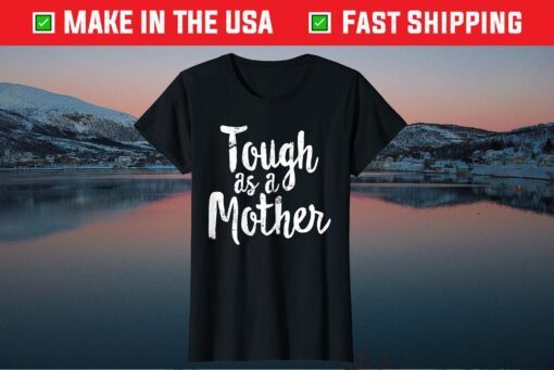 Tough As A Mother - Workout T-Shirt Mother's Day Gift T-Shirt