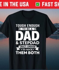Tough Enough To Be A Dad And Stepdad Father's Day Gift T-Shirt