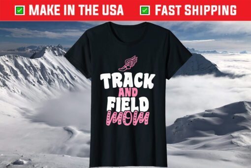 Track & Field Mom Sports Running Proud Mother's Day T-Shirt