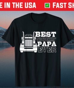 Truck Driver Dad Funny Gift - Best Truckin' Papa Ever Classic T-Shirt