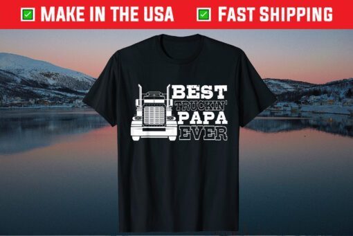 Truck Driver Dad Funny Gift - Best Truckin' Papa Ever Classic T-Shirt