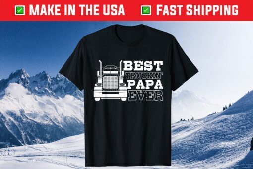 Truck Driver Dad Funny Gift - Best Truckin' Papa Ever Classic T-Shirt