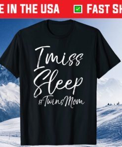 Twin Mom Mother's Day I Miss Sleep #TwinsMom Classic T-Shirt