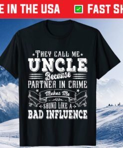 Uncle Dad Bad Influence Father's Day Christmas T-Shirt