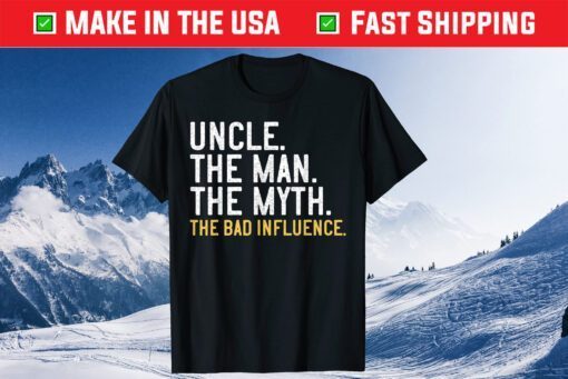 Uncle The Man The Myth The Bad Influence Father's Day Classic T-Shirt