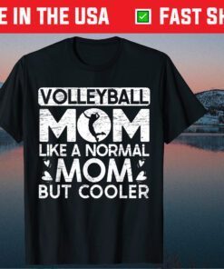 Volleyball Mom Like A Normal Mom But Cooler Classic T-Shirt