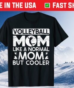 Volleyball Mom Like A Normal Mom But Cooler Classic T-Shirt