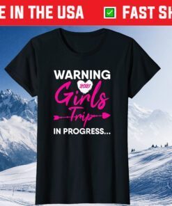 Warning Girls Trip In Progress Mothers Day 21 Gift T-Shirt