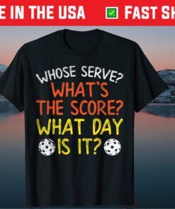 Whose Serve What Score Day Pickleball Pickle Ball Classic T-Shirt