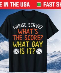 Whose Serve What Score Day Pickleball Pickle Ball Classic T-Shirt