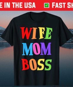 Wife Mom Boss Mother Woman Mommy Mothers Classic T-Shirt