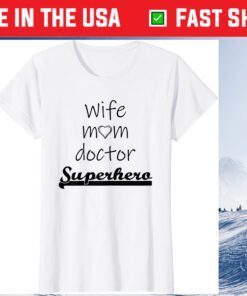 Wife Mom Doctor Superhero Outfit Cute Mother's Day T-Shirt
