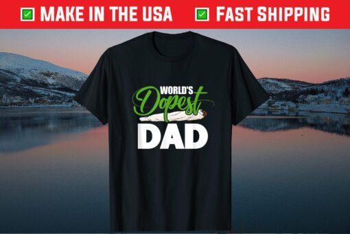 World's Dopest Dad Cannabis Marijuana Weed Fathers Day Gift T-Shirt