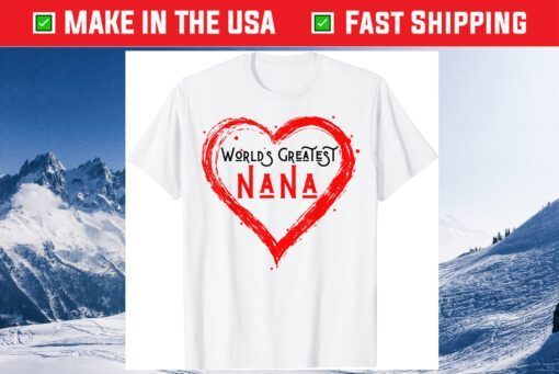 World's Greatest Nana Grandma Love Distressed Mother's Day Us 2021 T-Shirt