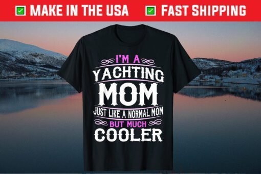 Yachting Mom, Cute Sailing Boating Mom Classic T-Shirt