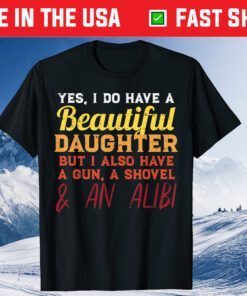 Yes I Do Have A Beautiful Daughter Fathers Day Us 2021 T-Shirt