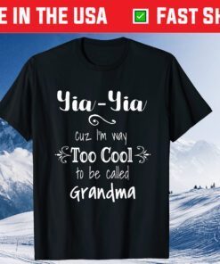 Yia-Yia I'm Too Cool To Be Called Grandma Greek Grandmother T-Shirt