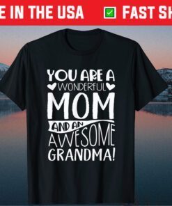 You Are A Wonderful Mom And An Awesome Grandma Classic T-Shirt