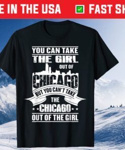 You Can Take The Girl Out Of Chicago Us 2021 T-Shirt